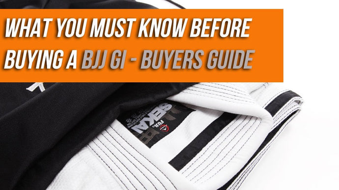 BJJ Gi Buyers Guide - WHAT YOU MUST KNOW BEFORE BUYING A BJJ GI